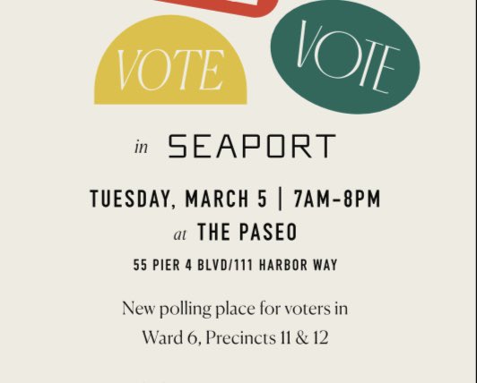 MA Presidential Primary #EatlyVoting 2/24-2/25 from 11am - 7pm at Condon, 200 D St &amp; 2/26- 3/1 at City Hall from 9am-5pm. 
3/5 #ElectionDay voting at The Paseo from 7am to 8pm at 55 Pier 4 Blvd./111 Harbor Way #Seaport.