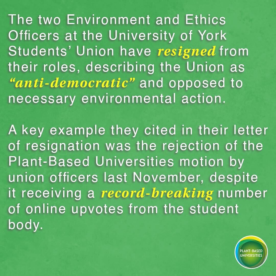 ❗Elected officers RESIGN following anti-democratic rejection of plant-based motion❗ Claire Sheldon and Woody Kadis-Ross, Environment and Ethics Officers of the University of York Students’ Union, have resigned from their roles, describing the Union as “anti-democratic”. 1/4