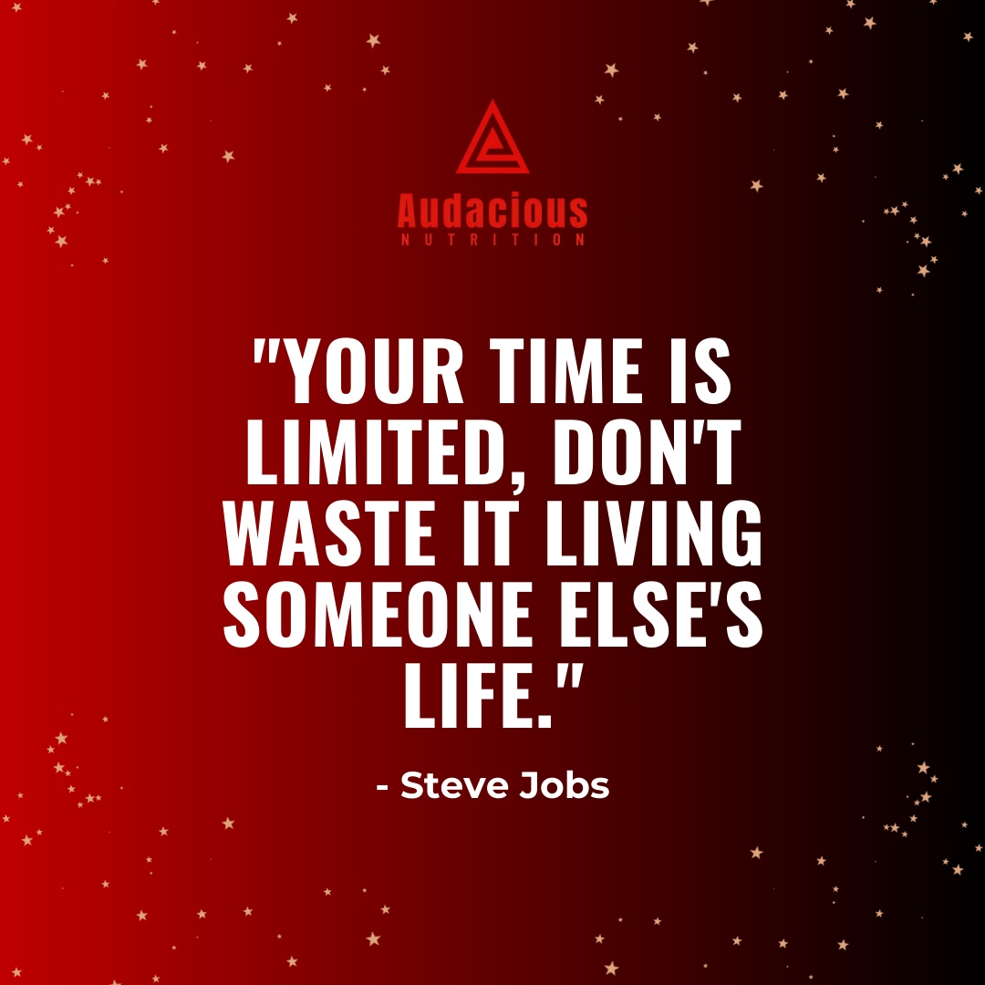 Steve Jobs once said, 'Your time is limited, don't waste it living someone else's life.' 🌟💫 

Let these powerful words inspire you to embrace your true self and live life on your own terms. 

Don't settle for anything less than the extraordinary! ✨💪 

#AudaciousNutrition