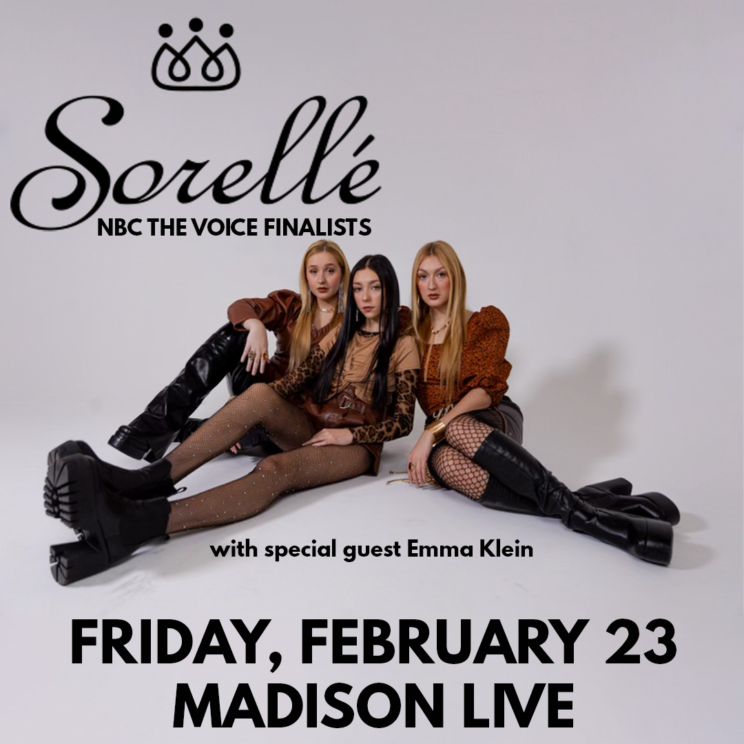 TONIGHT at Madison Live!!! Come see the smooth sounds of NBC The Voice Finalists Sorelle with special guest Emma Klein! Tickets are available now on Ticketmaster.com or at the door.