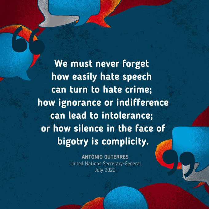 UNDESA's tweet photo. "We must never forget how easily hate speech can turn to hate crime; how ignorance or indifference can lead to intolerance; or how silence in the face of bigotry is complicity."

—@antonioguterres

Learn how you can take action and say #NoToHate: https://t.co/eL69Ong3D3 https://t.co/0lbgp46Gp1