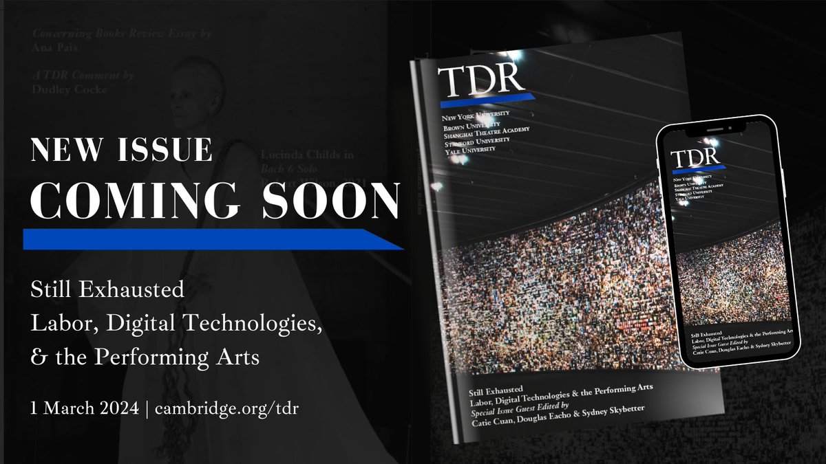 Look out for the latest issue of TDR, "Still Exhausted Labor, Digital Technologies, &amp; the Performing Arts," coming next week! This is a special issue guest edited by Catie Cuan, Douglas Eacho, and Sydney Skybetter. Available March 1 in print and online at cambridge.org/TDR.