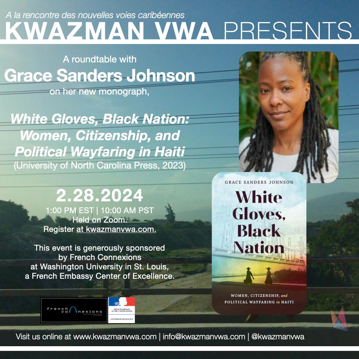 This is happening next: We'll be in conversation with Grace Sanders Johnson on her new book, White Gloves, Black Nation: Women, Citizenship and Political Wayfaring in Haiti. Join us on Feb. 28th, at 1pm EST. You can register here: kwazmanvwa.com/blog/