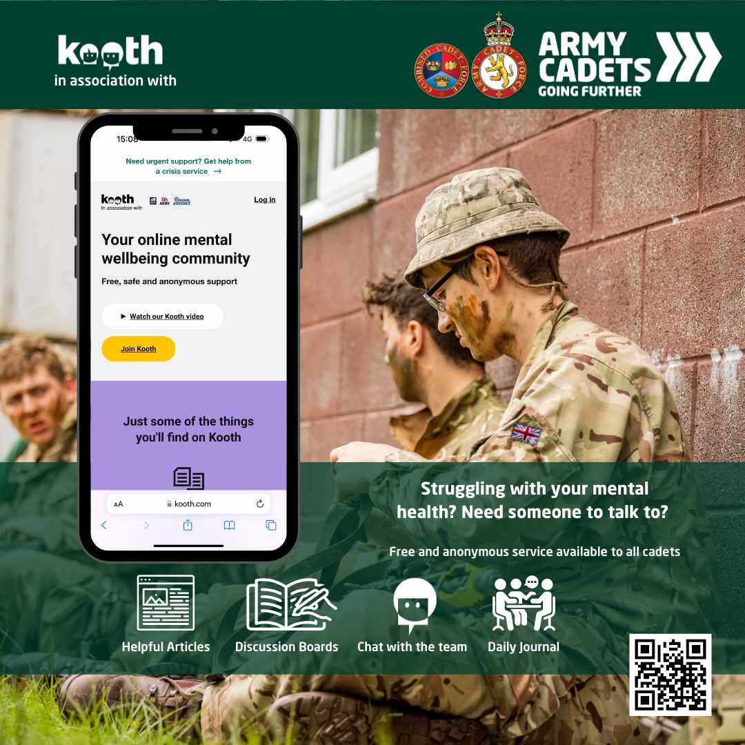 Talking more is something we encourage here at Army Cadets. Not just talking in general - but talking about the things that really matter! Kooth are a service that allows you to get help by both talking to someone and accessing advice. Need some help? Check out Kooth!