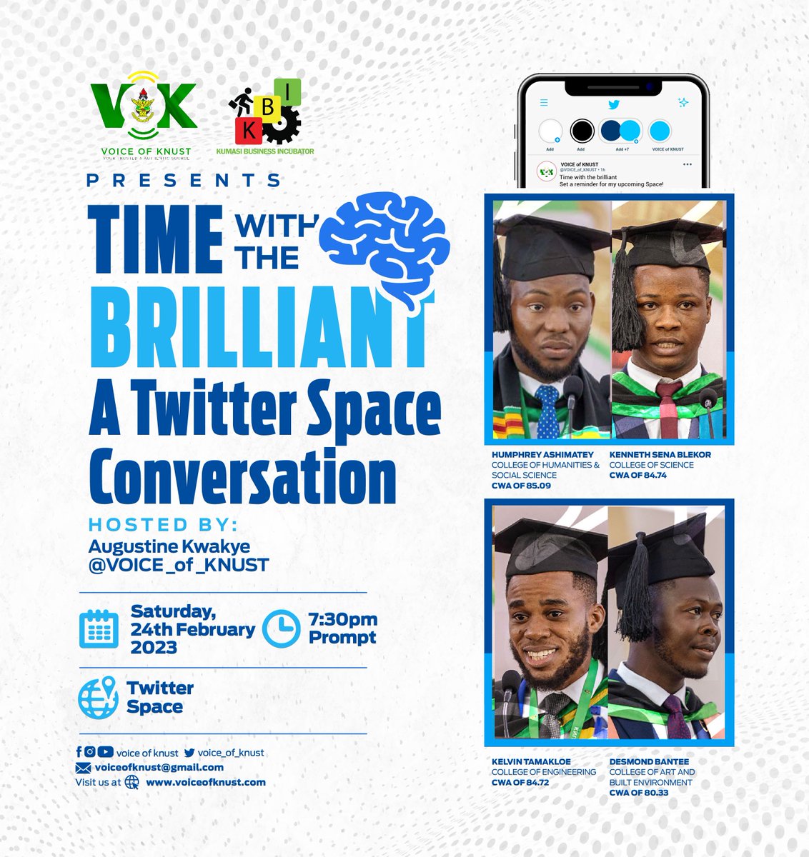Thevokofficial's tweet photo. 📍📍ATTENTION STUDENTS 📍📍

Make time for the Brilliant Twitter (X) Space on how to excel in examinations as we host KNUST’s 2023 Valedictorian and other best students of the respective colleges on Saturday, 24th February 2024. 🔥⭐⭐⭐

Humphrey Ashimatey
College of Humanities and Social Science 
CWA of 85.09

Kenneth Sena Blekor 
College of Science
CWA of 84.74

Kelvin Tamakloe
College of Engineering
CWA of 84.72

Desmond Bantee
College of Art and Built Environment
CWA of 80.33