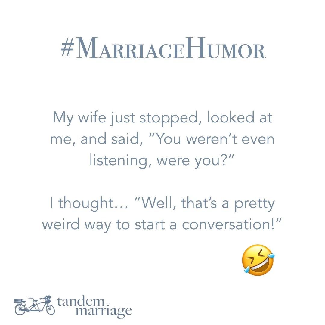#MarriageHumor
 
My wife just stopped, looked at me, and said, “You weren’t even listening, were you?”
 
I thought… “Well, that’s a pretty weird way to start a conversation!”
 
#GuyGetsGirl #MarriageGoals #MarriageEducation