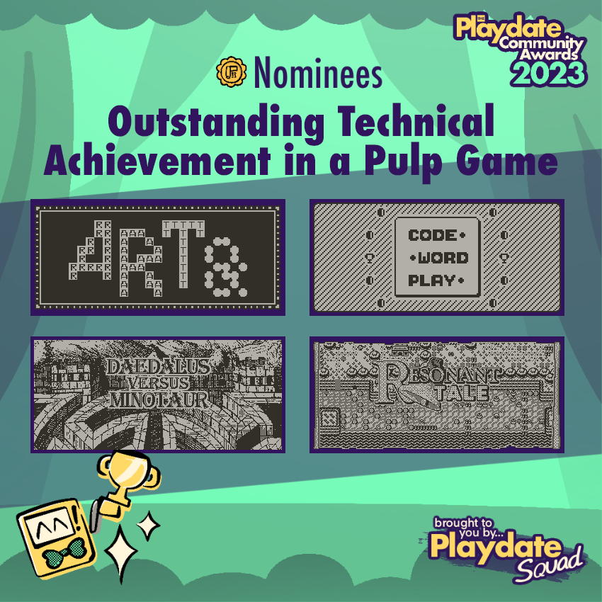 Guv_Bubbs's tweet photo. Nominees for Outstanding Technical
Achievement in a Pulp Game in the @playdate  Community Awards 2023!

🏅Art&amp;.. More by @LDBR_art 

🏅CodeWordPlay by @mikesuszek 

🏅Daedalus Versus Minotaur by @OrangeRKN

🏅Resonant Tale by Orange Thief Ltd @OrangeRKN &amp; @RupertCole https://t.co/2bvfG4quL0