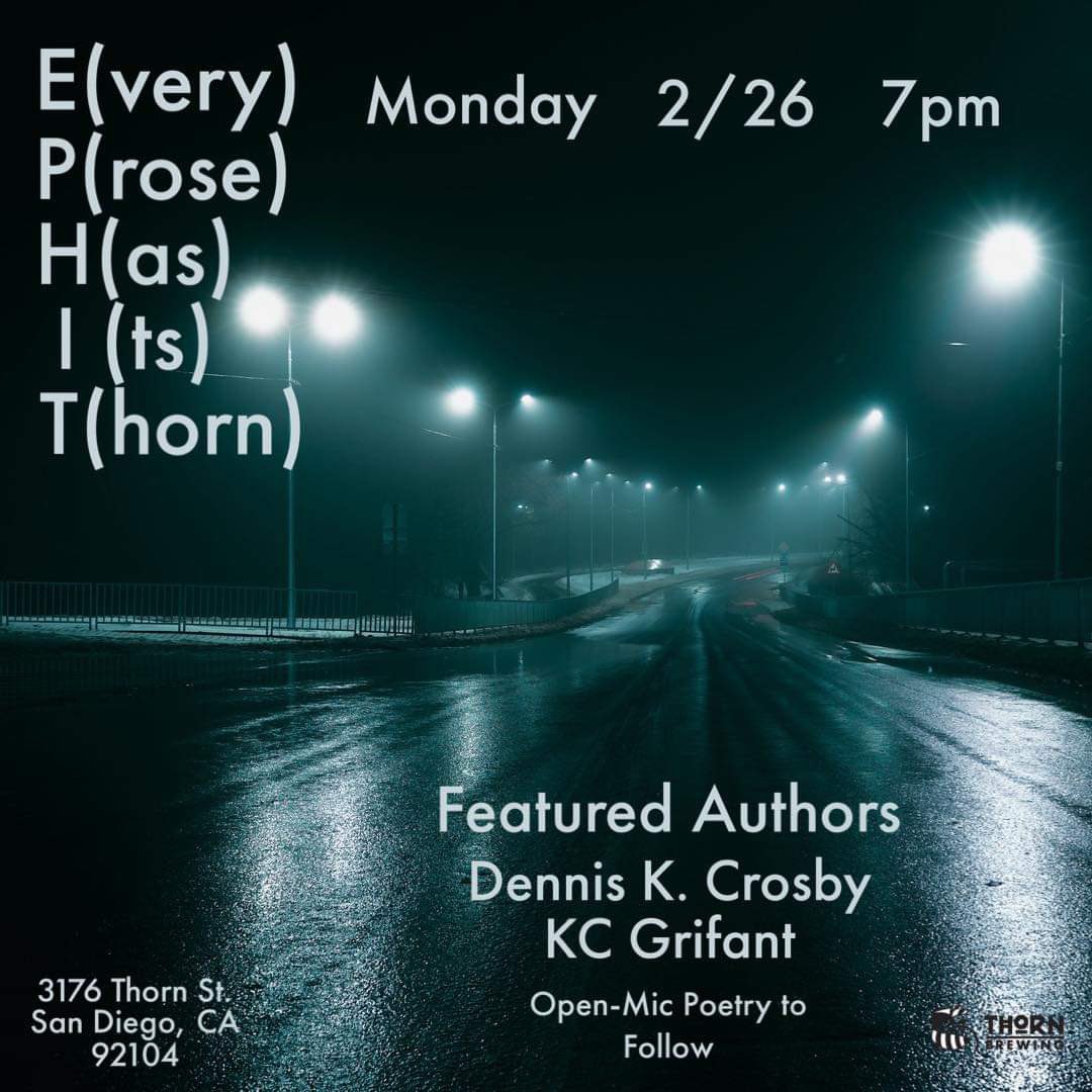 Excited to be a part of this event with KC Grifant and some incredible poets ready to bare and share their souls. Monday, 2/26, at 7pm at Thorn St. Brewery in North Park I’d love to see you there! Hosts: Brendan Praniewicz & Adam Greenfield