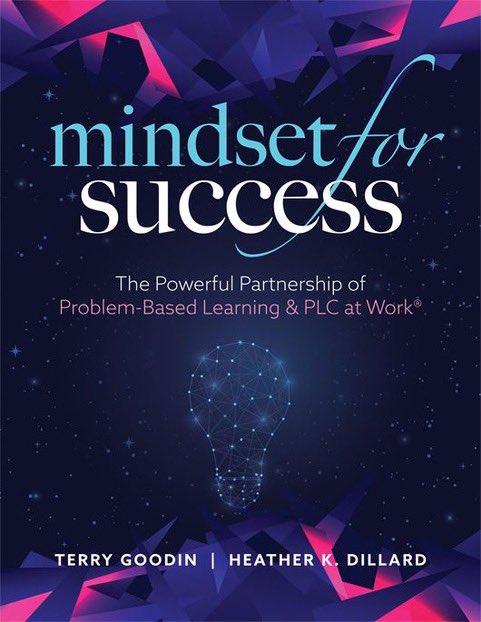 “Mindset for Success: The Powerful Partnership of Problem-Based Learning and PLC at Work” by Terry Goodin and Heather Dillard is available for pre-order on Amazon &amp; Solution Tree Press. It shows how schools or businesses can use the #PBLMindset to improve #PLC teamwork. #atPLC
