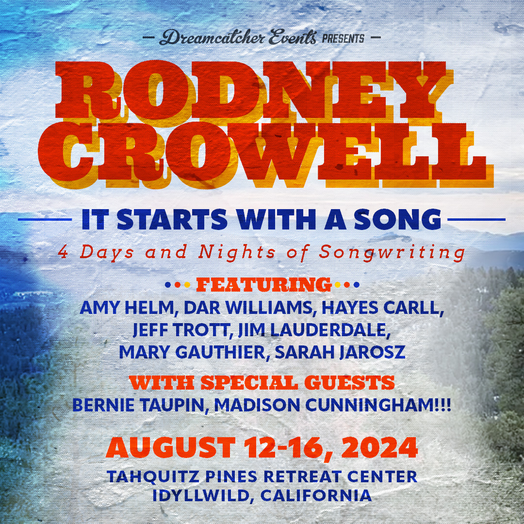 Hey friends, I am excited to be a part of Rodney Crowell's It Starts With A Song songwriting camp presented by Dreamcatcher Events. I hope you'll join us August 12-16, 2024. It's going to be a great week in Idyllwild, CA. Tickets are at the link rodneycrowellsitstartswithasong.com