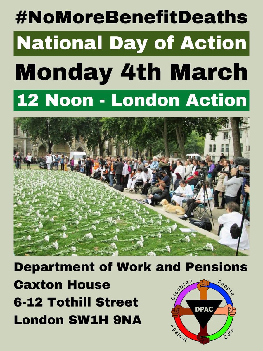 #NoMoreBenefitDeaths National Day Of Action Monday 4th March 2024 12 noon London Action Department of Work and Pensions Caxton House 6-12 Tothill Street London SW1H 9NA