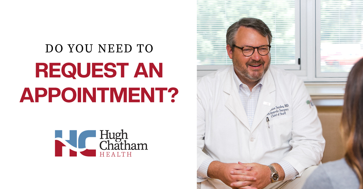 Are you a new or existing patient? Do you need an appointment with a primary or specialty care provider? Visit hughchatham.org/appointments, choose your preferred location, and a Hugh Chatham Health team member will contact you!