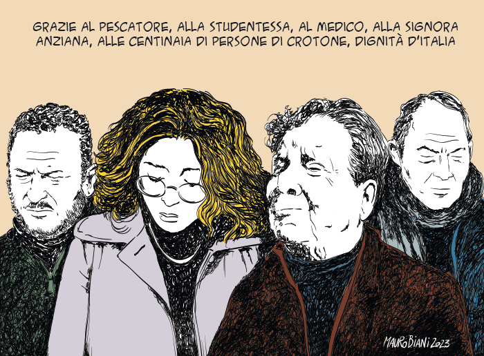 L'inadeguatezza imbarazzante ("vergognamoci per loro") di tutto questo governo italiano di fronte alla strage di Cutro, è cimice minuscola di fronte alla grandezza delle tante persone di Crotone. Quelle persone, la loro dignità, sono la mia patria.
(la vignetta del 4 marzo 2023)