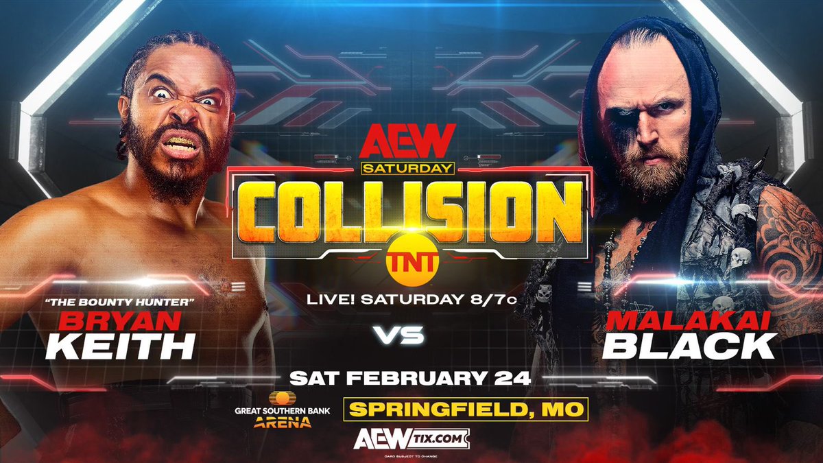 TOMORROW! @GSBArena Springfield, MO Saturday Night #AEWCollision TNT, 8pm ET/7pm CT @bountykeith vs @malakaiblxck TOMORROW on TNT The Bounty Hunter collides vs Malakai Black! But first, before tomorrow's Collision, don't miss BK in the huge 3 Way Trios on #AEWRampage TONIGHT!