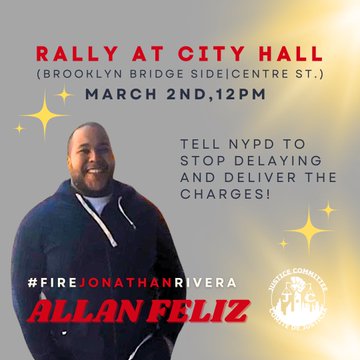 It's been over 4 years since Lt. Jonathan Rivera shot and killed #AllanFeliz & nine months since @CCRB_NYC substantiated fireable charges against him. The NYPD still has NOT served the charges. Unacceptable! Come out on 3/2 to demand @NYCMayor @NYPDPC #FireJonathanRivera.