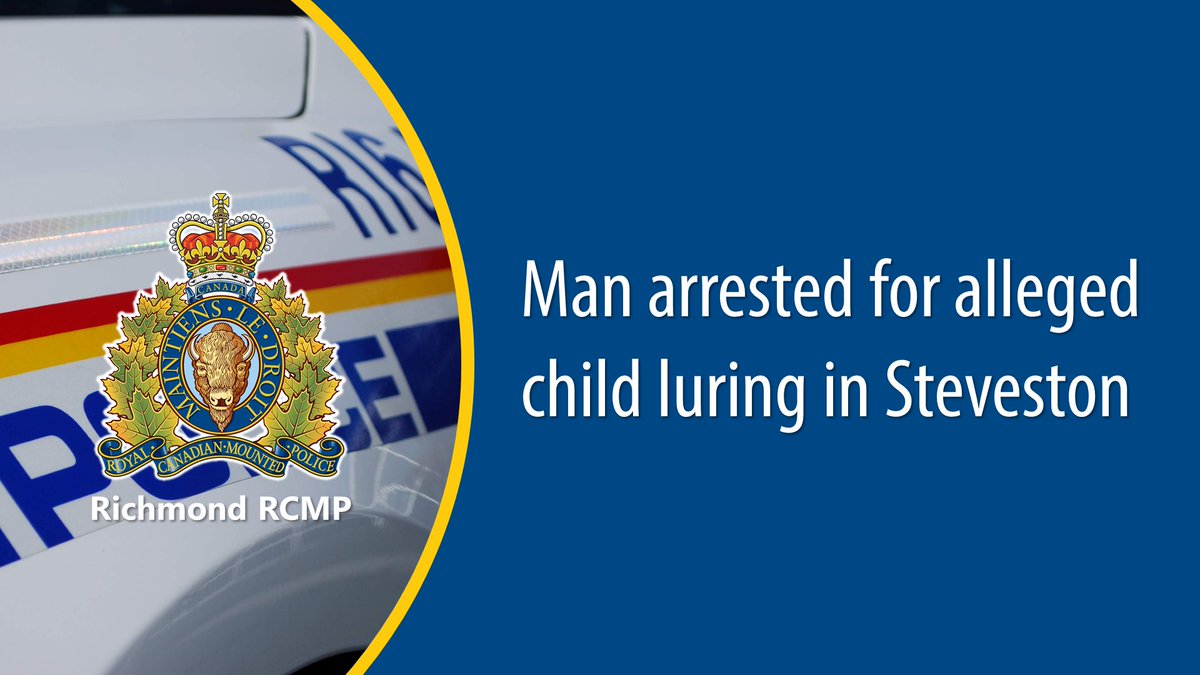 Man arrested for alleged child luring in Steveston bit.ly/3OUPpWr