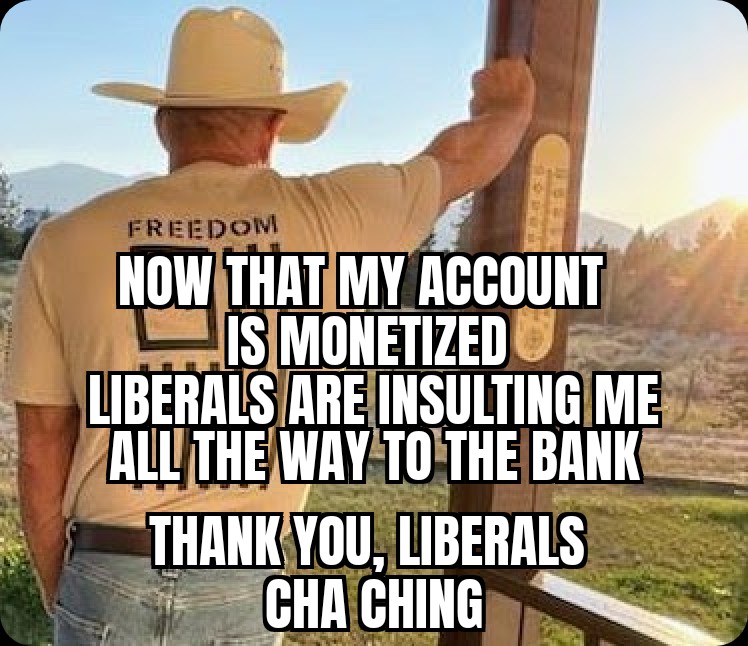 All the laughing gifs, cracks about my fitness, thousands of brokeback mtn comments, telling me that God hates me...
Money in the bank. 
God bless those low emotional IQ liberals. 
Goodnight, patriots. 
See you all back here tomorrow.
#MAGA #Trump2024 
#TruckersForTrump