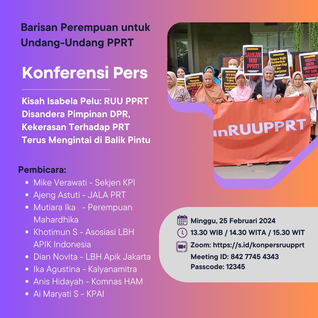UNDANGAN KONFERENSI PERS

"Kisah Isabela Pelu: RUU PPRT Disandera Pimpinan DPR, Kekerasan Terhadap PRT Terus Mengintai di Balik Pintu"
🗓️ Minggu, 25 Februari 2024
🕜 13.30 WIB / 14.30 WITA / 15.30 WIT
Meeting ID: 842 7745 4343 | Passcode: 12345
#sahkanRUUPPRT