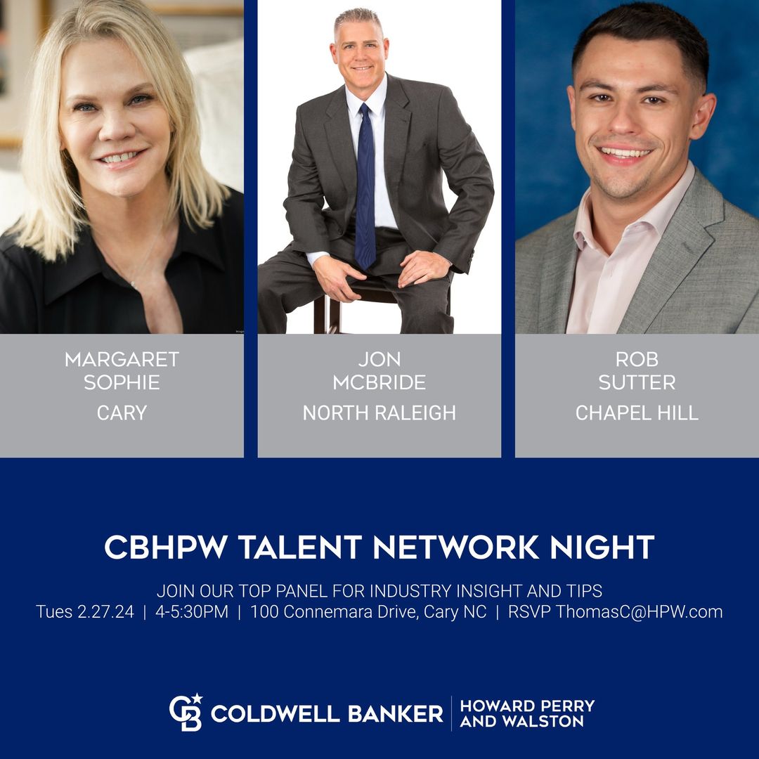 Are you considering a career in Real Estate here in the Triangle? Then it's my pleasure to invite you to an event that stands out in our local real estate market. Save the date for Tuesday, February 27th at 4 PM at our inviting CBHPW Cary Office. This is more than an event; it's