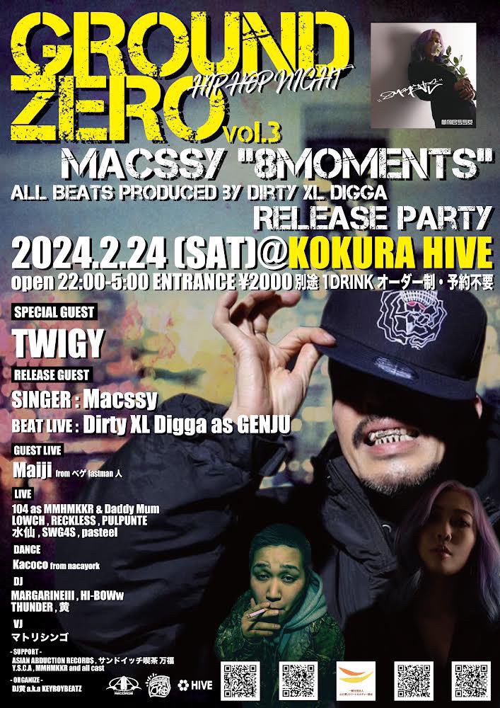 【#本日】
02.24.Sat
〓GROUND ZERO - Macssy "8MOMENTS" Release Party〓
<a href="/hive_kokura/">DJ BAR HIVE</a> 小倉

OPEN 22:00

▪︎Special Guest
TWIGY

▪︎Release Guest
Macssy
Dirty XL Digga as GENJU

▪︎Guest MC
Maiji

▪︎Live
104 as MMHMKKR &amp; Daddy Mum
LOWCH
RECKLESS
PULPUNTE

and more...

#福岡