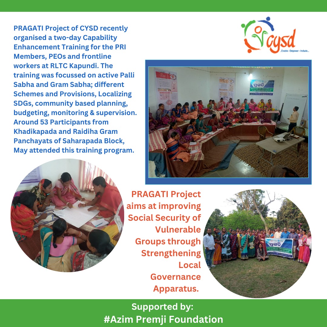 CYSD puts effort towards improving the Social Security of Vulnerable Groups through strengthening Local Governance apparatus in the tribal regions of Odisha.