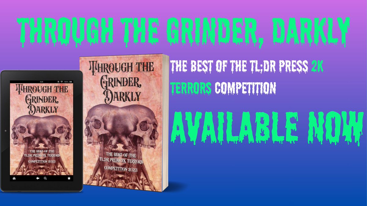 We are proud to announce the release of Through the Grinder, Darkly: The Best of The TL;DR Press 2K Terrors short story Horror Competition 2023! Featuring the top 25 stories, including the winning story, Bryan Arneson’s story, Necromancy, and Other Fun Games You Can Play at Home.