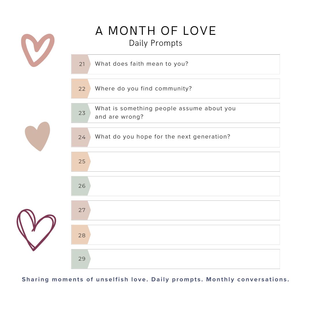 What do you hope for the next generation?

Use these prompts in your own journaling. Join us online Thursday evenings to share stories &amp; experiences of unselfish love. 
💕 📝 💻 💬 
Daily prompts for #AMonthofUnselfishLove, inspired by #ACaseForLoveMovie