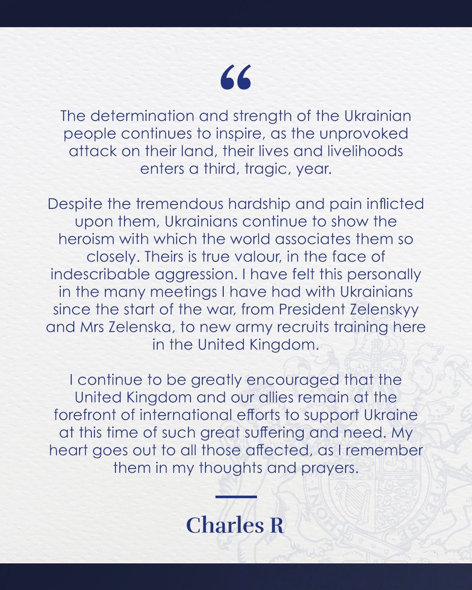 “Despite the tremendous hardship and pain inflicted upon them, Ukrainians continue to show the heroism with which the world associates them so closely.” A message from His Majesty The King, marking two years of conflict in Ukraine.