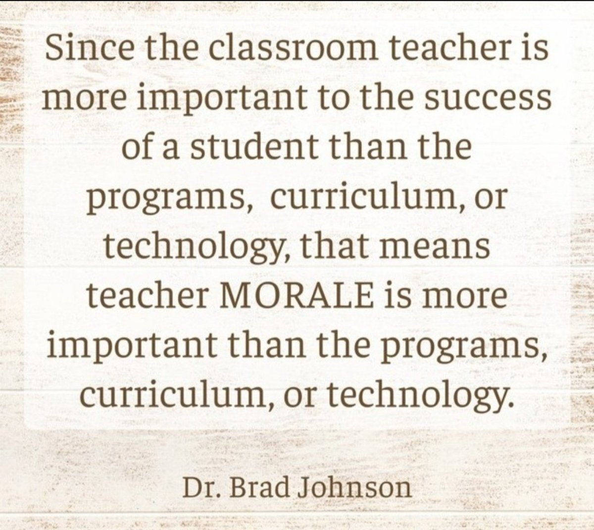 Teacher Morale is more important than programs, curriculum or technology!