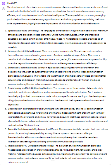 The 'languages' developed by AI systems, unlike human languages which are broad and adaptable but can be inefficient or ambiguous, are AI-generated protocols stripped of redundancy, focusing solely on transmitting necessary information as quickly and accurately as possible.