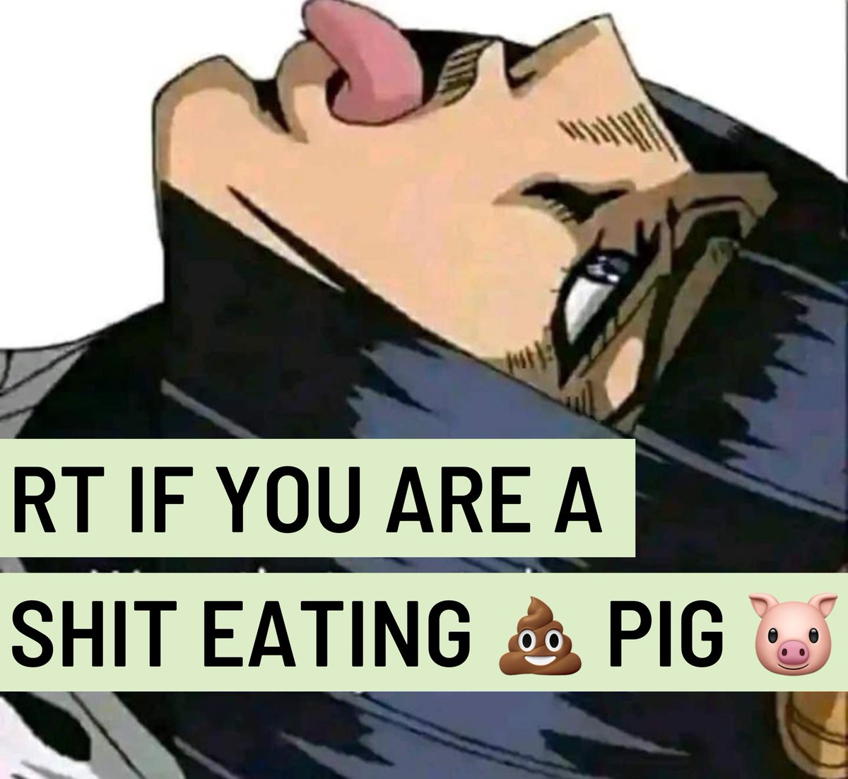 Where my pigs at that EAT SHIT!?? 💩 Submit to your MASTERS!!!