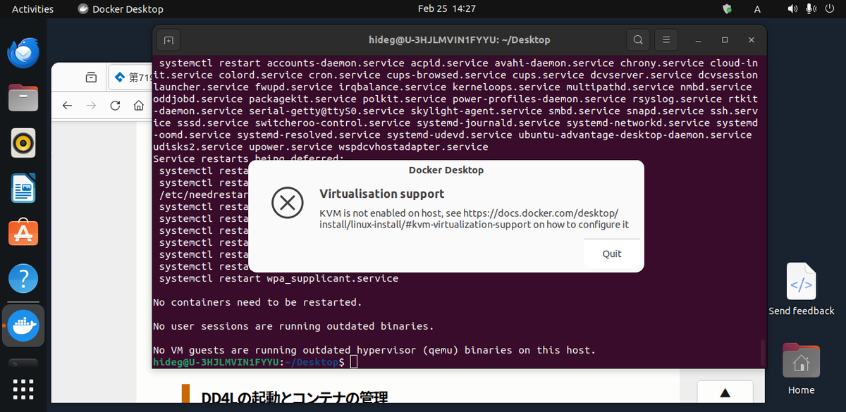 allforbigfire's tweet image. Amazon WorkSpacesのUbuntu Desktop 22.04 LTSに、Docker Desktopをやっとインストールできたらエラーが出た。
Virtualisation support
KVM in not enabled on host
 #AmazonWorkSpaces #DockerDesktop