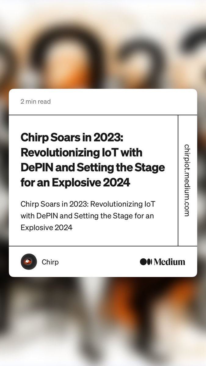 “Chirp Soars in 2023: Revolutionizing IoT with DePIN and Setting the Stage for an Explosive 2024” by Chirp
chirpiot.medium.com/chirp-soars-in…