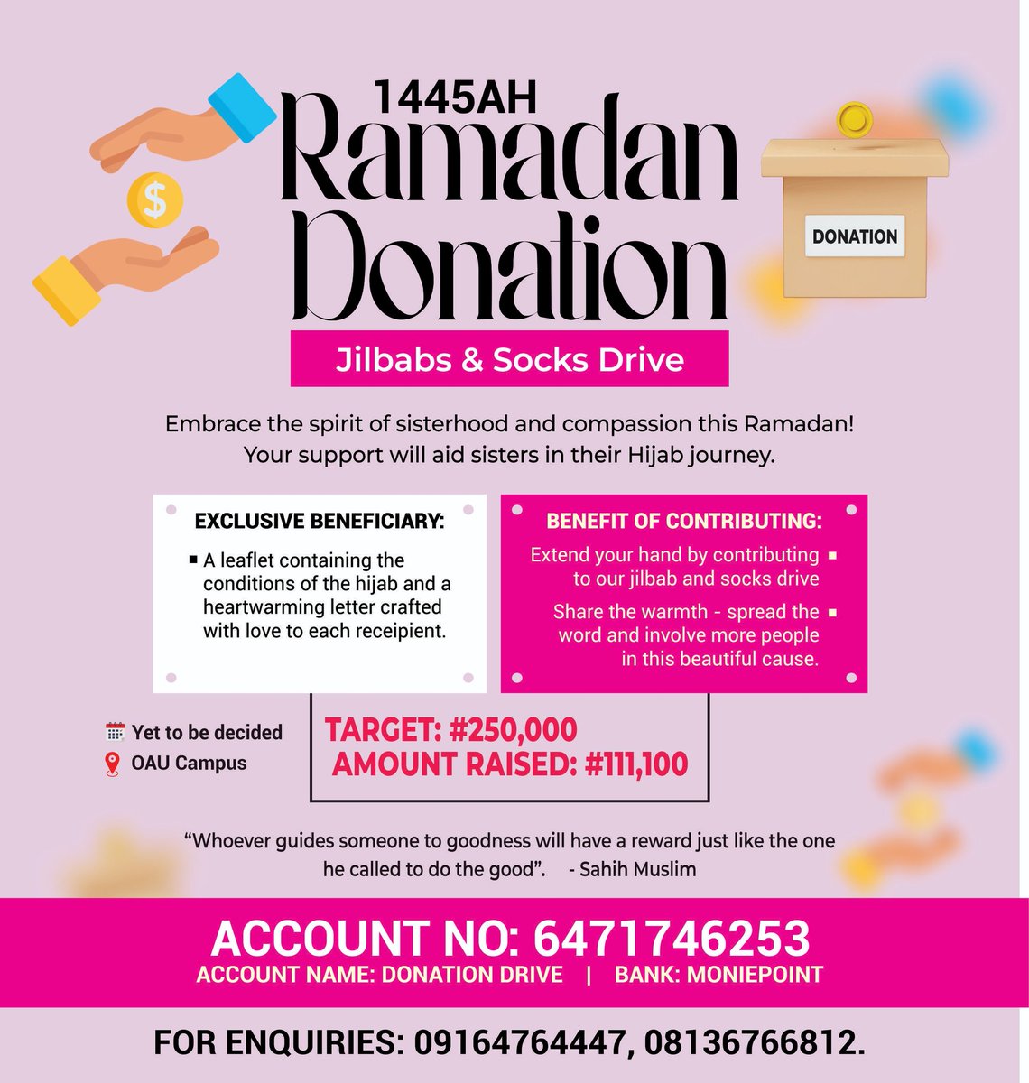 السلام عليكم ورحمة الله وبركاته Your support will aid sisters in their Hijāb journey. Kindly Donate and Support.🌸 JazākumuLlāhu khayrā.✨🌷 •♦️Amount gotten - #111,100 •♦️Target - #250,000 🏦6471746253 Moniepoint | Donation Drive Location - Obafemi Awolowo University Campus.