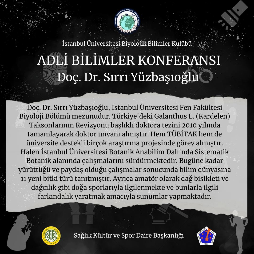 🔍 Doç. Dr. Sırrı Yüzbaşıoğlu 🔍

Biyolojik Bilimler Kulübü olarak düzenlediğimiz Adli Bilimler Konferansı'nda sizlere konuklarımızı tanıtmaktan mutluluk duyuyoruz! 🌟