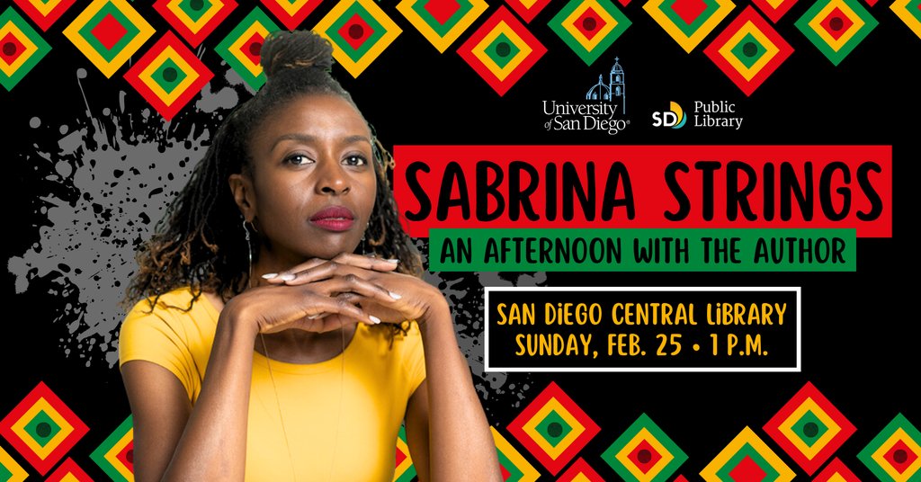 📢 Don't forget! Sabrina Strings is making her way down to #SanDiegoCentralLibrary today at 2:30 p.m. to discuss her book 'Fearing the Black Body: the racial origins of fat phobia.' This event is part of our annual #BlackHistory talk with @CopleyatUSD! mysdpl.org/sabrinastrings