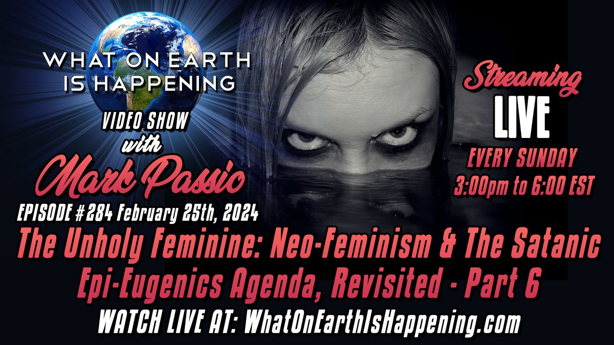 WOEIH #284 is live today, Feb 25, at 3 pm Eastern. Topic: Unholy Feminine: Neo-Feminism & The Satanic Epi-Eugenics Agenda, Revisited - Part 6. Simulcasting on WOEIH, OGWN, Telegram, Twitch, YouTube, Facebook, Twitter, Rumble, Odysee, and DLive. Watch at: whatonearthishappening.com/show