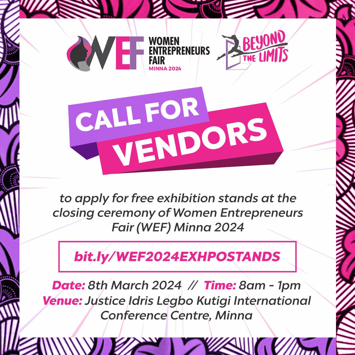 Call for vendors to apply for free exhibition stands at the closing ceremony of Women Entrepreneurs Fair Minna on 8th March, 2024 from 8:00am to 1pm at the Hon. Justice Idris Legbo Kutigi International Conference Centre, Minna.