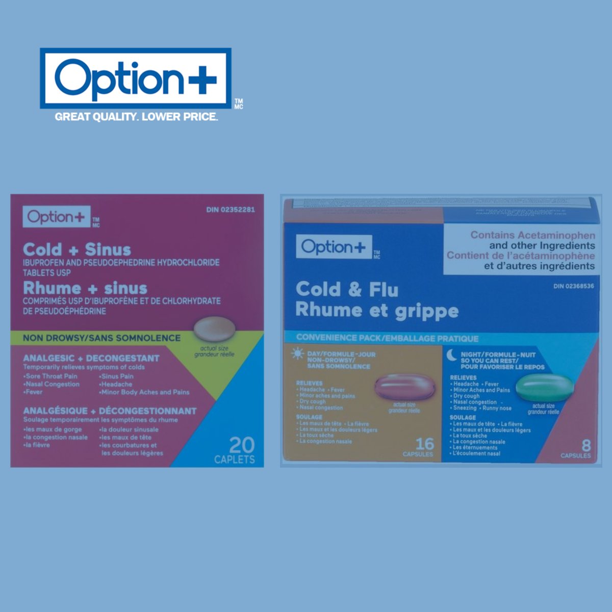 Are you tired of spending an arm and a leg on cold and flu products every time you get sick?

Feeling better doesn’t have to be expensive. Skip the high price tags and enjoy the same great quality with the affordable Option+ cold and flu products at your local PharmaChoice.