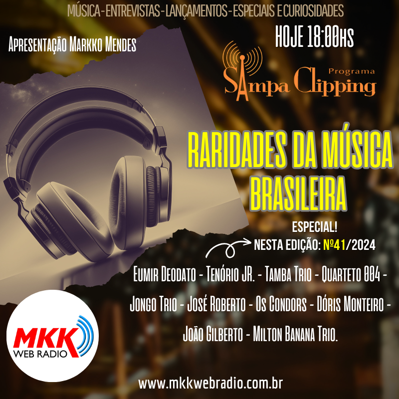 HOJE 18:00 HORAS - PROGRAMA SAMPA CLIPPING (Versão Radiofônica) Edição Nº41/2024.
COM 'ESPECIAL RARIDADES DA MÚSICA BRASILEIRA' N01.
Conecte-se mkkwebradio.com.br
#SampaClipping #MarkkoMendes #mkkwebradio #mkkradioetv #curiosidades #mkkwebtv #radiomkk #mkkradioweb