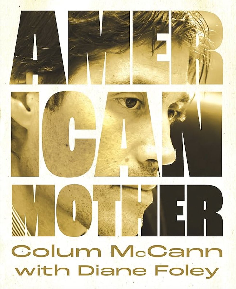 Out last week in Britain, and next week in the U.S,  'American Mother' is a spectacular tale of violence and forgiveness.   Colum McCann and Diane Foley tell the story  of Jim Foley, the freelance journalist who was beheaded by ISIS in 2014, and how, seven years later, Diane…