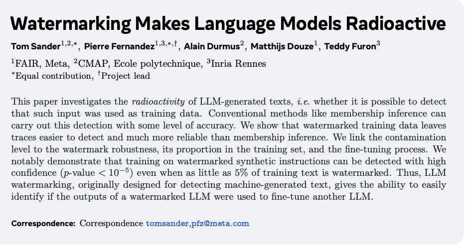 Meta presents Watermarking Makes Language Models Radioactive paper investigates the radioactivity of LLM-generated texts, i.e. whether it is possible to detect that such input was used as training data. Conventional methods like membership inference can carry out this detection…