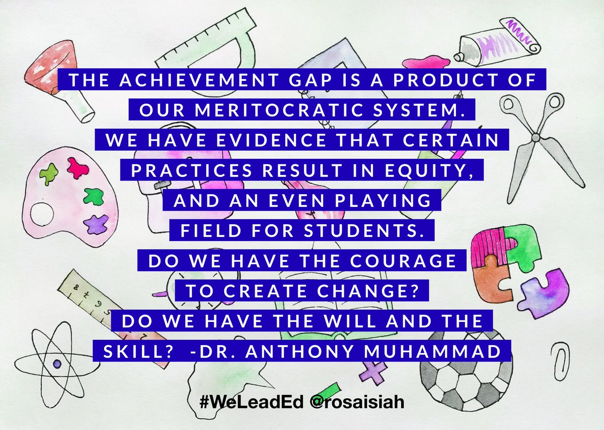 The #achievementgap is a product of our meritocratic system. We have evidence that certain practices result in #equity & an even playing field for #students. Do we have the courage to create change? Do we have the will & skill? -Dr. AMuhammad @newfrontier21 #WeLeadEd #AtPromise