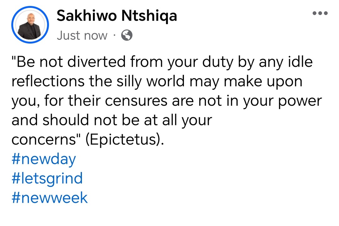 SakhiwoNtshiqa's tweet image. "Be not diverted from your duty by any idle reflections the silly world may make upon you, for their censures are not in your power and should not be at all your concerns" (Epictetus).
#newday
#letsgrind
#newweek