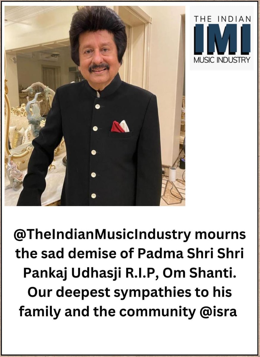 @IndianMusicorg mourns the sad demise of Padma Shri Shri Pankaj Udhasji R.I.P, Om Shanti. Our deepest sympathies to his family and the community @isamracopyright