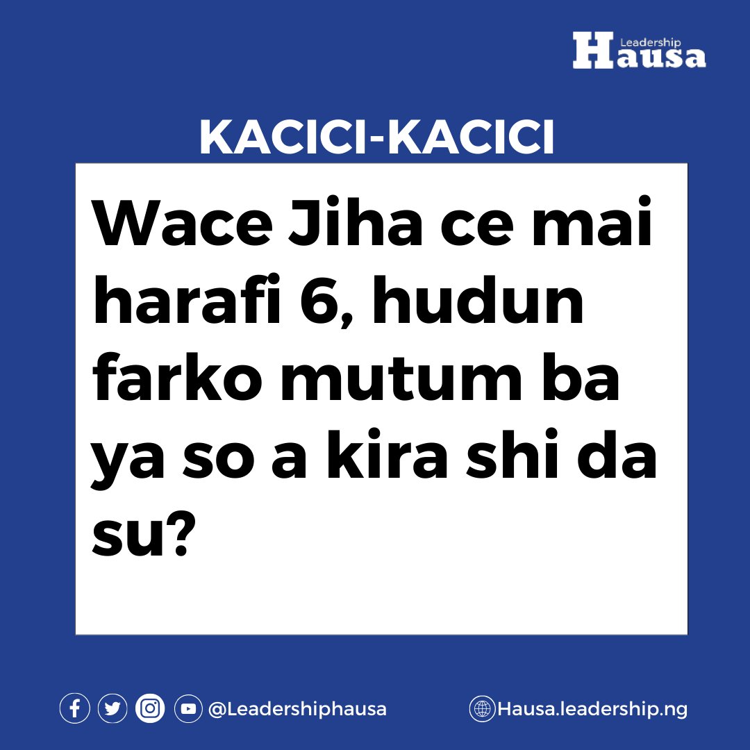 LeadershipHausa's tweet photo. KACICI-KACICI: Wace Jiha ce mai harafi 6, hudun farko mutum ba ya so a kira shi da su? https://t.co/SU4TgzwAOO
