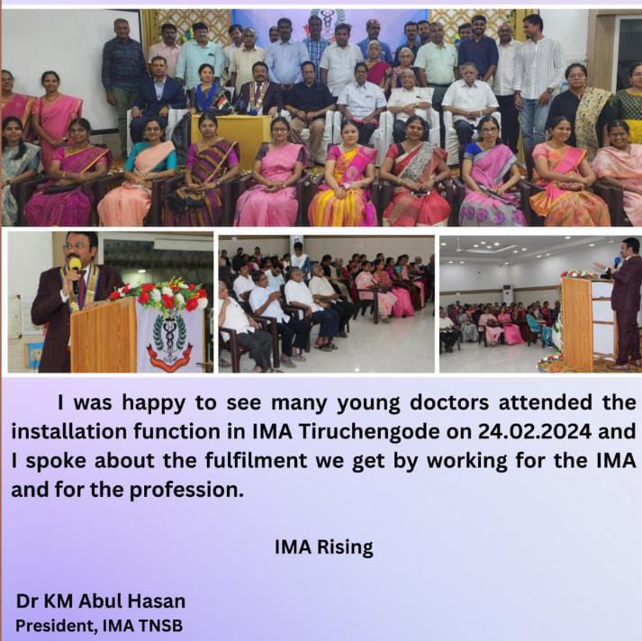 I was happy to see many young doctors attended the installation function in IMA Tiruchengode on 24.02.2024 and I spoke about the fulfilment we get by working for the IMA and for the profession. 

IMA Rising

Dr KM Abul Hasan
President, IMA TNSB
