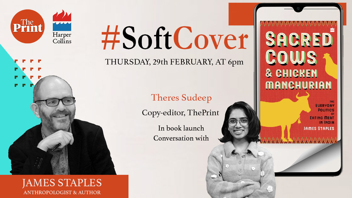 Watch @JamesStaples66 — author of 'Sacred Cows & Chicken Manchurian', a @HarperCollinsIN publication — in conversation with @SudeepTheres on the release of his book in ThePrint #SoftCover on 29 Feb, 6 pm. Staples looks at how meat eating in India is linked with caste & religion.