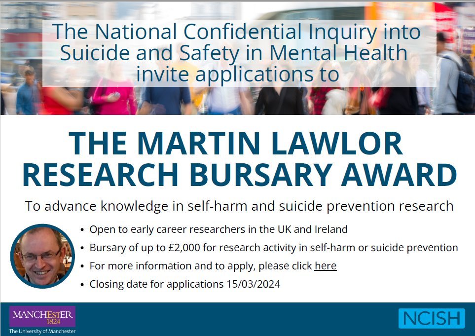 NCISH_UK's tweet image. We invite applications to the Martin Lawlor Research Bursary Award which is open to early career researchers in the UK &amp;amp; Ireland. A bursary of up to £2,000 is available for research activity in self-harm or suicide prevention. Closing date 15th March 2024 manchester.ac.uk/ncish/