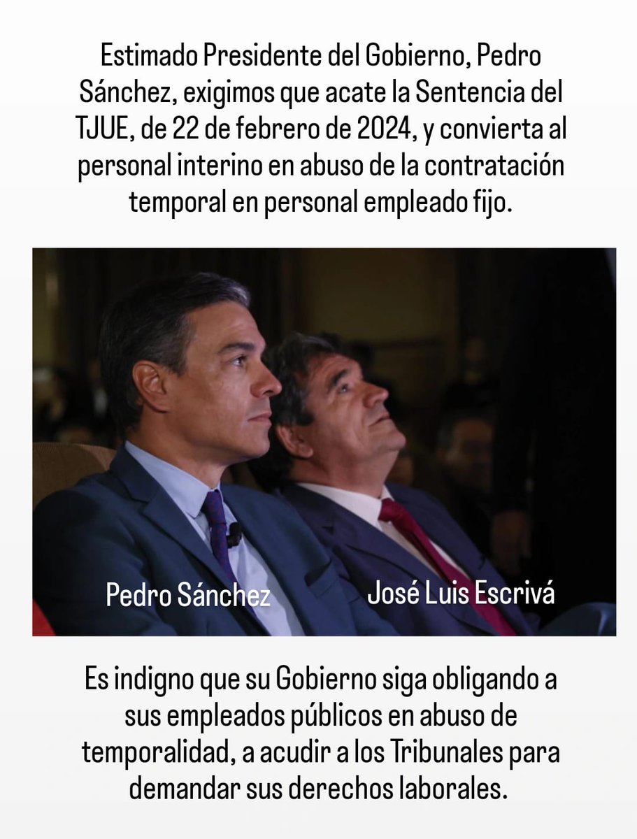 Estimado Presidente del Gobierno, @sanchezcastejon Pedro Sánchez @PSOE, exigimos que acate la Sentencia del TJUE, de 22 de febrero de 2024, y convierta al personal interino en abuso de la contratación temporal, en personal empleado fijo. #FijezaYaEsConstitucional